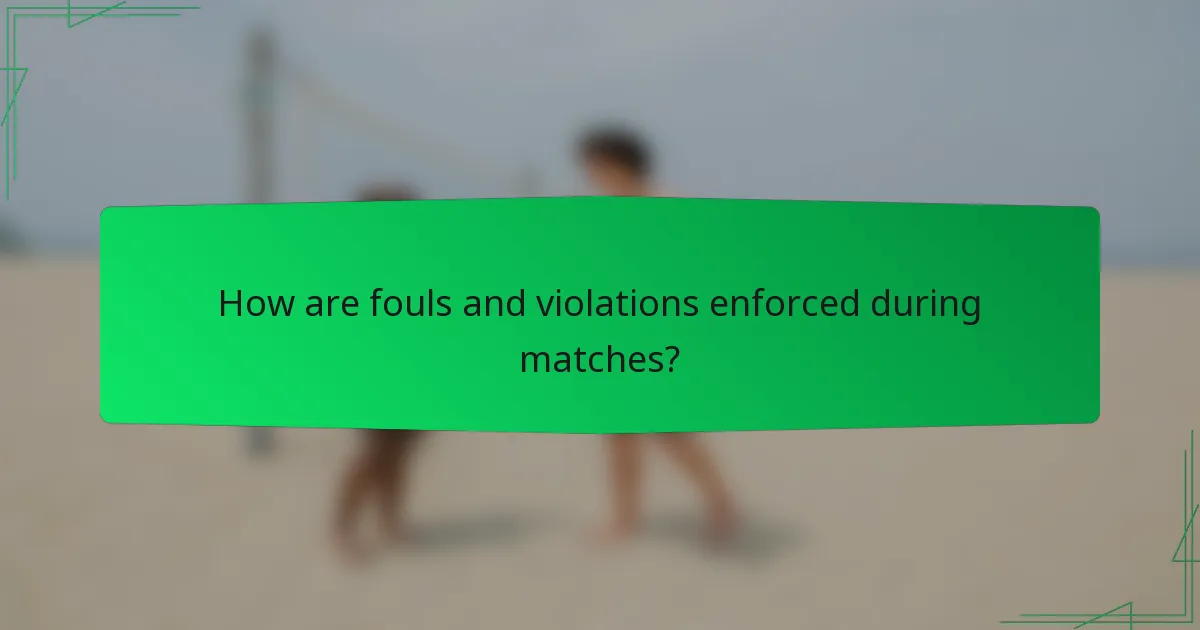How are fouls and violations enforced during matches?