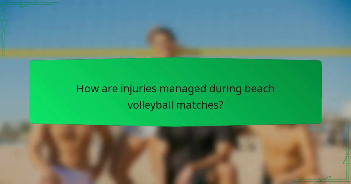 How are injuries managed during beach volleyball matches?