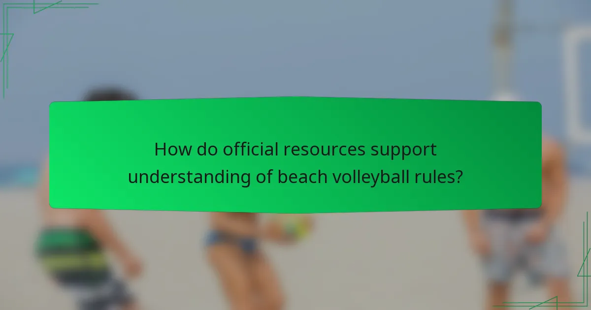 How do official resources support understanding of beach volleyball rules?