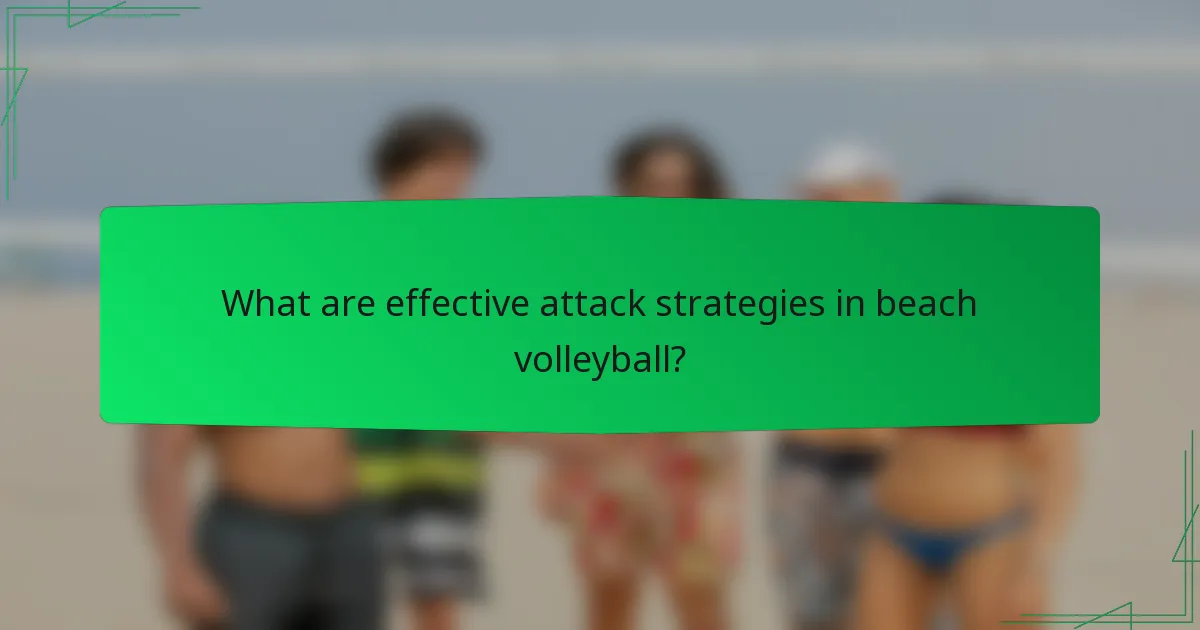 What are effective attack strategies in beach volleyball?