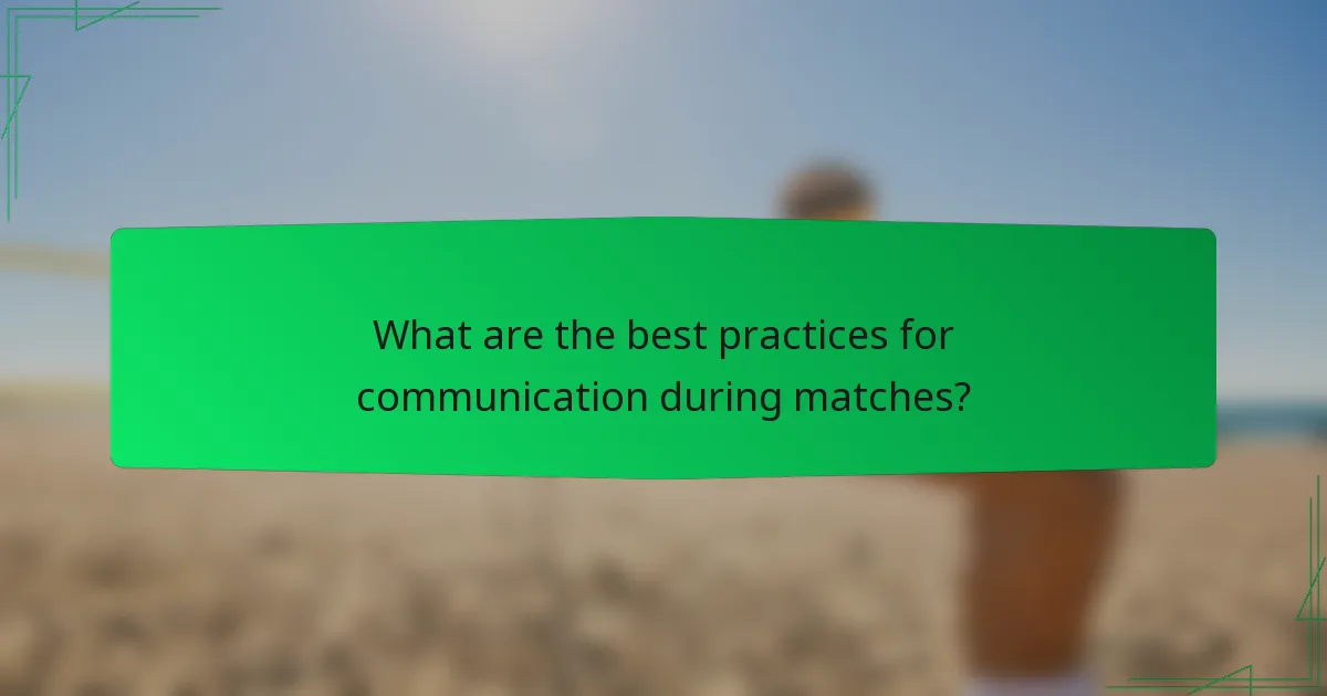 What are the best practices for communication during matches?