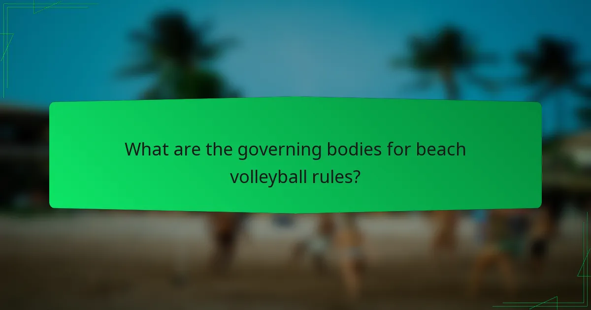 What are the governing bodies for beach volleyball rules?