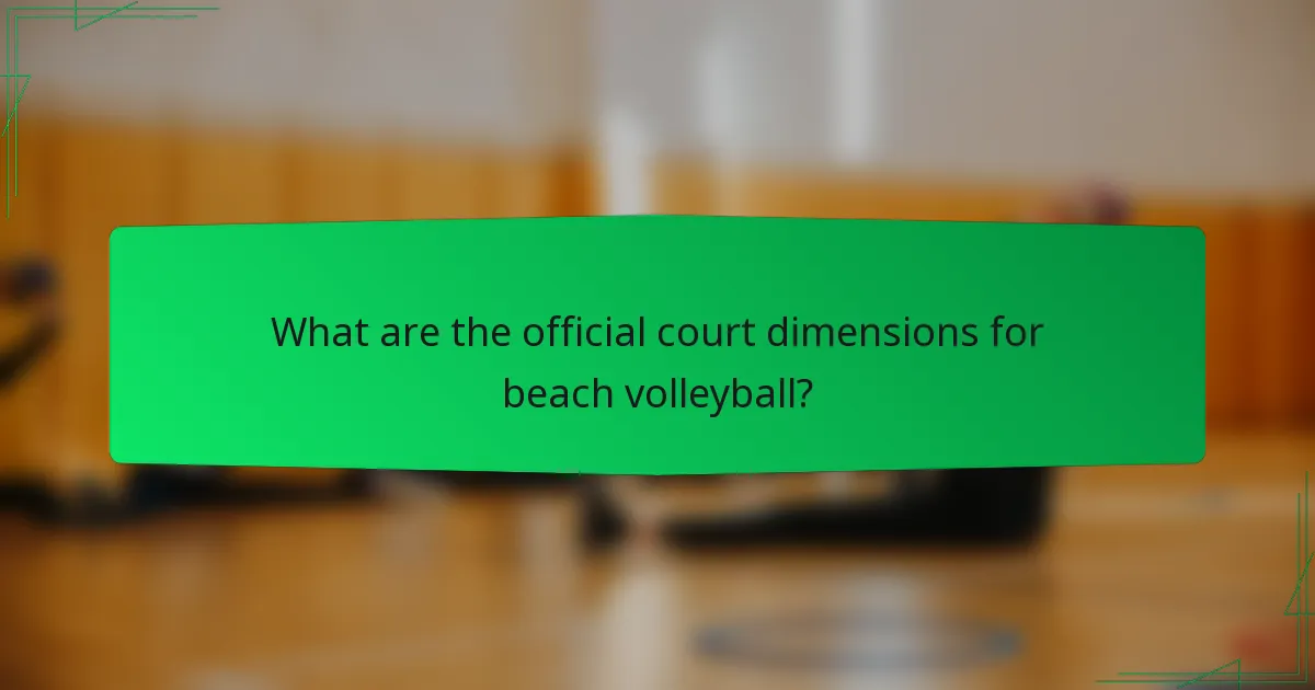 What are the official court dimensions for beach volleyball?