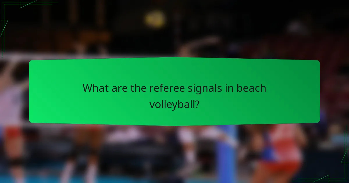 What are the referee signals in beach volleyball?